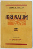 JERUSALIM de SELMA LAGERLOF , EDITIE ANASTATICA , 2005