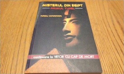MISTERUL DIN EGIPT - Primul Tunel - Radu Cinamar - Editura Daksha, 2007, 280 p. foto
