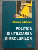 Murray Edelman - Politica și utilizarea simbolurilor