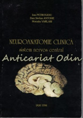 Neuroanatomie Clinica. Sistem Nervos Central - Ion Petrovanu, Dan Stefan Antohe foto