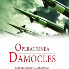 Operațiunea Damocles. Războiul secret al Israelului împotriva savanților lui Hitler, 1951-1967 - Hardcover - Roger Howard - RAO