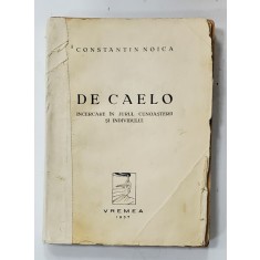 DE CAELO. INCERCARE IN JURUL CUNOASTERII SI INDIVIDULUI de CONSTANTIN NOICA, EDITIA I - 1937 *COTOR REFACUT