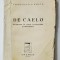 DE CAELO. INCERCARE IN JURUL CUNOASTERII SI INDIVIDULUI de CONSTANTIN NOICA, EDITIA I - 1937 *COTOR REFACUT
