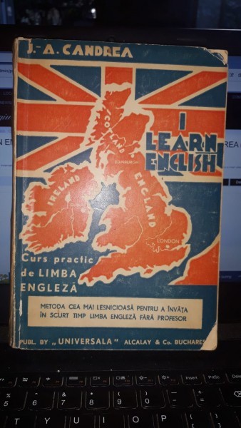 I Learn English , Curs Practic de Limba Engleza - J.A.Candrea (Editia a III-a)