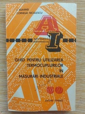 Ghid pentru utilizarea termocuplurilor in masurari industriale- I. Asavinei, Cornelia Niculescu foto