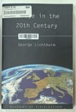 EUROPE IN THE 20TH CENTURY by GEORGE LICHTHEIM , 2000