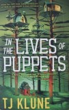 In The Lives of Puppets. A Real Boy and His Wooden Heart. No Strings Attached - TJ Klune