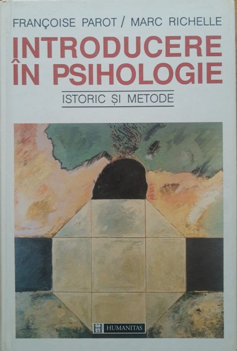 Francois Parot; Marc Rochelle - Introducere in psihologie: istoric si metode