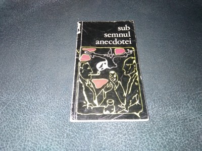 SUB SEMNUL ANECDOTEI foto