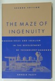 THE MAZE OF INGENUITY , IDEAS AND IDEALISM IN THE DEVELOPMENT OF TECHNOLOGY by ARNOLD PACEY , 1992