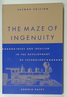 THE MAZE OF INGENUITY , IDEAS AND IDEALISM IN THE DEVELOPMENT OF TECHNOLOGY by ARNOLD PACEY , 1992 foto