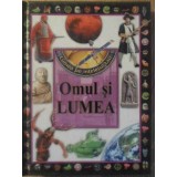 OMUL SI LUMEA-COLECTIV-228688