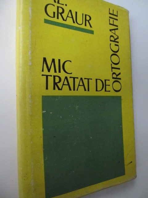 Mic tratat de ortografie - Al. Graur