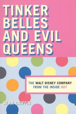 Thinker Belles and Evil Queens: The Walt Disney Company from the Inside Out foto