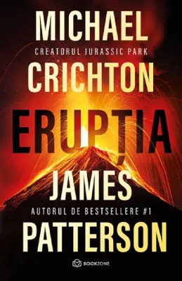 Eruptia, Michael Crichton, James Patterson - Editura Bookzone foto