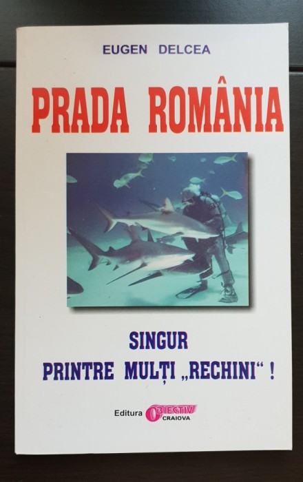Prada Rom&acirc;nia. Singur printre mulți &quot;rechini&quot;! - Eugen Delcea