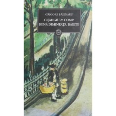 Cismigiu &amp; comp. Buna dimineata, baieti! - Grigore Bajenaru