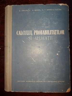 Calculul probabilitatilor si aplicatii- O. Onicescu, G. Mihoc foto