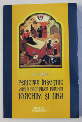 FERICITA INSOTIRE - VIATA DREPTILOR PARINTI IOACHIM SI ANA , MODEL PENTRU CASNICIILE CRESTINE de A. PASCU , 2015 foto