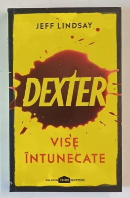 DEXTER , VISE INTUNECATE de JEFF LINDSAY , 2020 foto