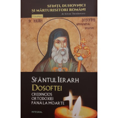 Sfantul Ierarh Dosoftei credincios ortodoxiei pana la moarte Sfinti, duhovnici si marturisitori romani vol. 8