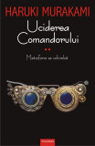 Uciderea Comandorului (Vol. 2) - Paperback brosat - Haruki Murakami - Polirom