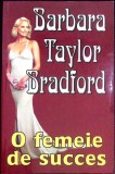 O FEMEIE DE SUCCES-BARBARA TAYLOR BRADFORD-269738