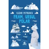 Fram, ursul polar/Cezar Petrescu