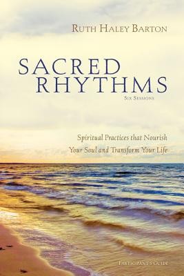 Sacred Rhythms Participant&amp;#039;s Guide: Spiritual Practices That Nourish Your Soul and Transform Your Life foto