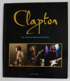 CLAPTON , THE ULTIMATE ILLUSTRATED HISTORY by CHRIS WELCH , 2011