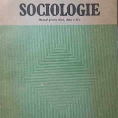 SOCIOLOGIE, MANUAL PENTRU LICEU, CLASA A X-A-VIRGILIU CONSTANTINESCU, PAULA STOLERU, POMPILIU GRIGORESCU