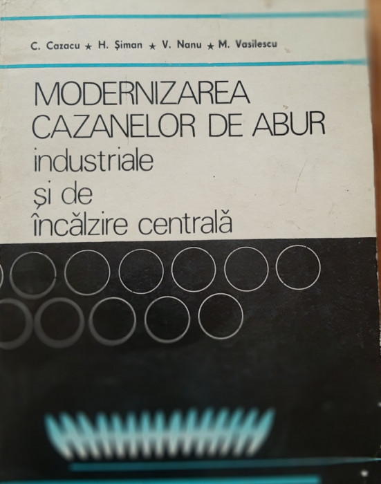 C. CAZACU - MODERNIZAREA CAZANELOR DE ABUR INDUSTRIALE SI DE INCALZIRE CENTRALA