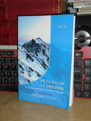 DEL PE - DE LA SUCCES LA IMPLINIRE _INTELEPCIUNEA MAESTRILOR HIMALAYENI , 2006 * foto