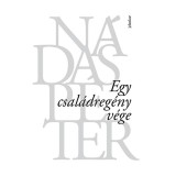 Egy csal&aacute;dreg&eacute;ny v&eacute;ge - N&aacute;das P&eacute;ter
