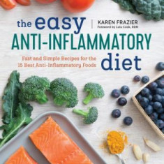 The Easy Anti Inflammatory Diet: Fast and Simple Recipes for the 15 Best Anti-Inflammatory Foods