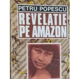 REVELATIE PE AMAZON-PETRU POPESCU-222138