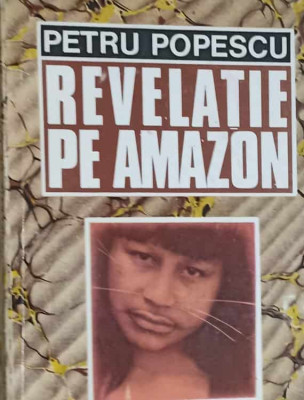 REVELATIE PE AMAZON-PETRU POPESCU foto