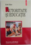 Autoritate si educatie &ndash; Emil Stan - Carte Pedagogie, Stiinta