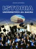 Cumpara ieftin Istoria Universitatii din Bacau/Eugen Sendrea