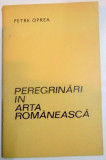 PEREGRINARI IN ARTA ROMANEASCA de PETRE OPREA , 1975