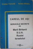 CAREUL DE ASI. SERVICIILE SECRETE ALE MARII BRITANII, S.U.A., RUSIEI, ISRAELULUI-CRISTIAN TRONCOTA-257879