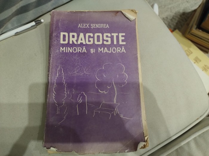 Dragoste minoră și majoră. Alex. Șendrea. Topografia Gutenberg D. Rosenberg, 1936