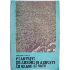 Plantatii de arbori si arbusti in orase si sate &ndash; Stelian Radu