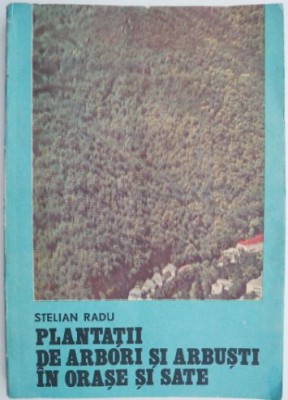 Plantatii de arbori si arbusti in orase si sate &amp;ndash; Stelian Radu foto