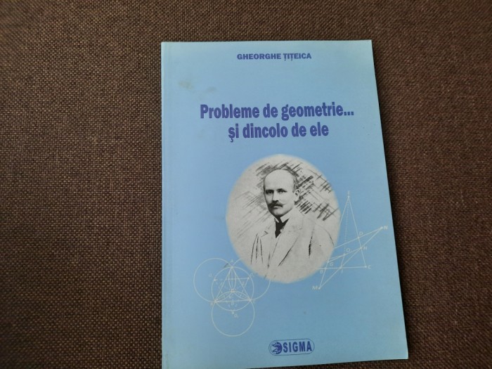 PROBLEME DE GEOMETRIE .. SI DINCOLO DE ELE GHEORGHE TITEICA,RF10/2