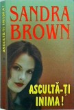 Sandra Brown - Asculta-ti inima!