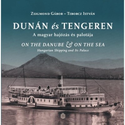 Dun&amp;aacute;n &amp;eacute;s tengeren - A magyar haj&amp;oacute;z&amp;aacute;s &amp;eacute;s palot&amp;aacute;ja - Tiborcz Istv&amp;aacute;n foto