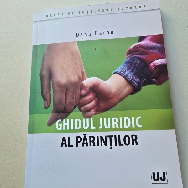 Ghidul juridic al parintilot - Dana Barbu
