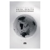 Anya, seg&iacute;ts a sz&aacute;zadomnak - Regős M&aacute;ty&aacute;s