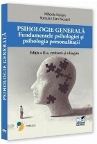 Psihologie generală : fundamentele psihologiei şi psihologie personalităţii